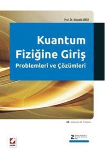 Kuantum Fiziğine Giriş Problemleri ve Çözümleri - Mustafa Dikici - Seçkin Yayıncılık