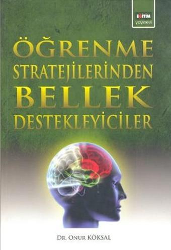 Öğrenme Stratejilerinden Bellek Destekleyiciler - Onur Köksal - Eğitim Yayınevi