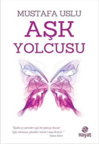 Aşk Yolcusu - Mustafa Uslu - Hayat Yayıncılık