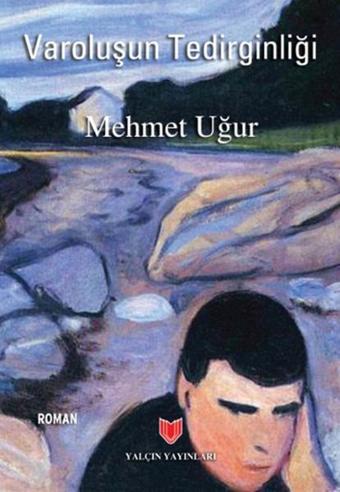 Varoluşun Tedirginliği - Mehmet Uğur - Yalçın Yayınları