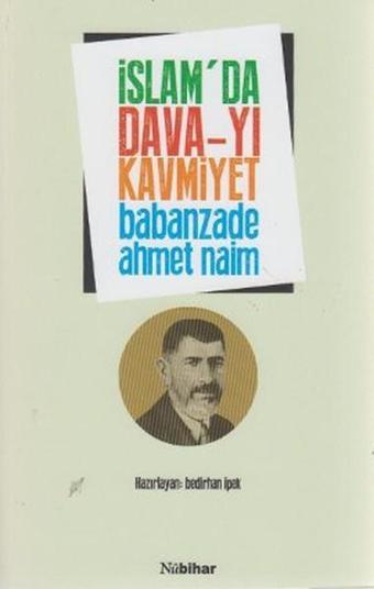 İslam'da Dava-yı Kavmiyet - Babanzade Ahmed Naim - Nubihar Yayınları