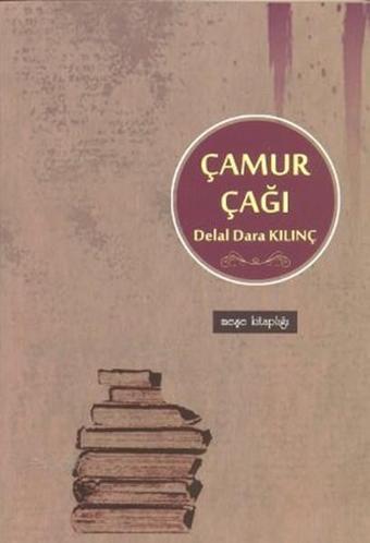 Çamur Çağı - Delal Dara Kılınç - Meşe Kitaplığı