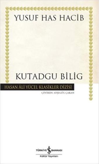 Kutadgu Bilig - Yusuf Has Hacib - İş Bankası Kültür Yayınları