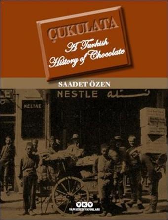 Çukulata - A Turkish History Of Chocolate - Saadet Özen - Yapı Kredi Yayınları