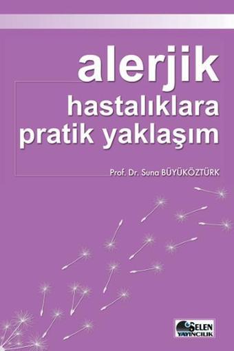 Alerjik Hastalıklara Pratik Yaklaşım - Suna Büyüköztürk - Selen Yayıncılık
