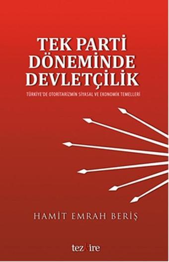 Tek Parti Döneminde Devletçilik - Hamit Emrah Beriş - Tezkire Yayınları