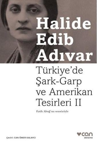 Türkiye'de Şark- Garp ve Amerikan Tesirleri 2 - Halide Edib Adıvar - Can Yayınları