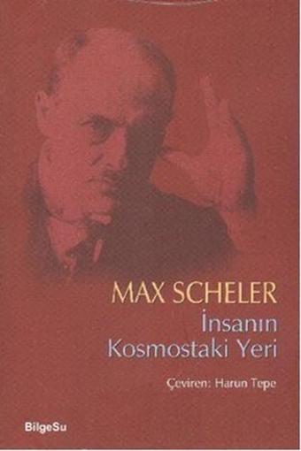 İnsanın Kosmostaki Yeri - Max Scheler - Bilgesu Yayıncılık