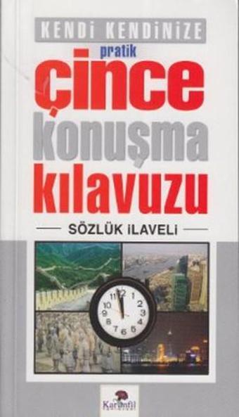 Kendi Kendinize Pratik Çince Konuşma Kılavuzu - Karanfil Yayınları