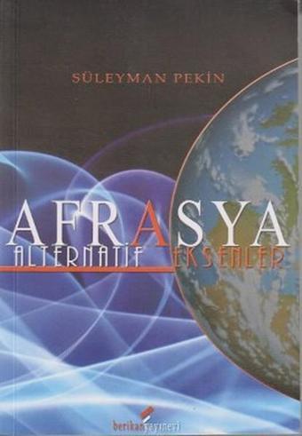 Afrasya - Alternatif Eksenler - Süleyman Pekin - Berikan Yayınevi