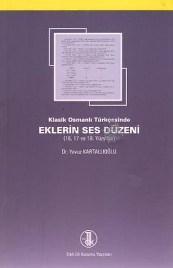 Klasik Osmanlı Türkçesinde Eklerin Ses Düzeni - Yavuz Kartallıoğlu - Türk Dil Kurumu Yayınları