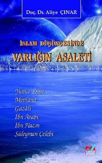 İslam Düşüncesinde Varlığın Asaleti - Aliye Çınar - Emin Yayınları