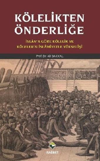 Kölelikten Önderliğe - Ali Bakkal - Rağbet Yayınları