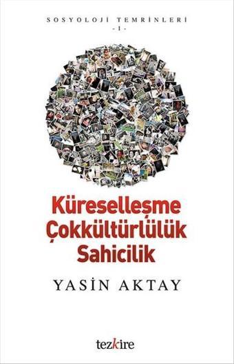 Küreselleşme Çokkültürlülük Sahicilik - Yasin Aktay - Tezkire Yayınları