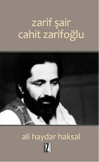 Zarif Şair Cahit Zarifoğlu - Ali Haydar Haksal - İz Yayıncılık