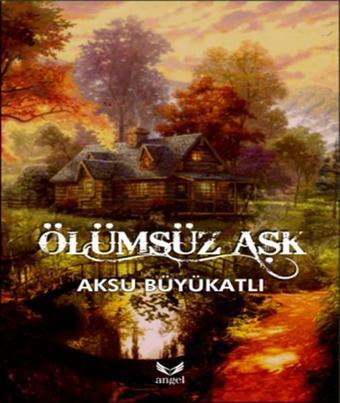 Ölümsüz Aşk - Aksu Büyükatlı - Angel