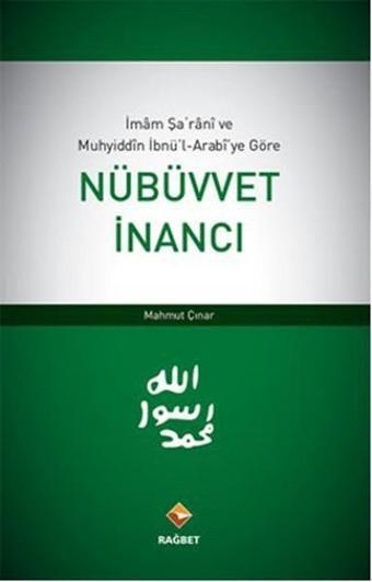 İmam Şarani ve Muhyiddin İbnü'l-Arabi'ye Göre Nübüvvet İnancı - Mahmut Çınar - Rağbet Yayınları