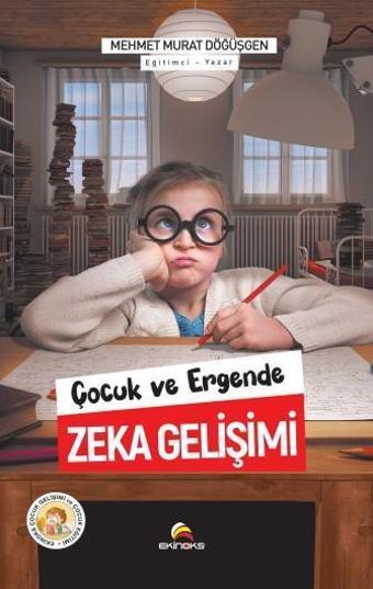 Çocuk ve Ergende Zeka Gelişimi - Mehmet Murat Döğüşgen - Ekinoks