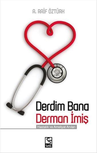 Derdim Bana Derman İmiş - A. Raif Öztürk - Selis Kitaplar