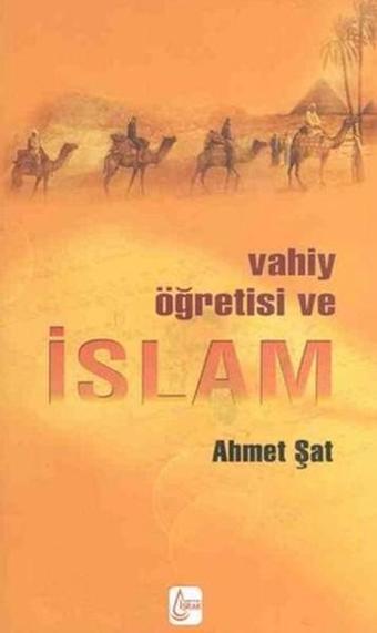 Vahiy Öğretisi ve İslam - Ahmet Şat - İşrak Yayınları