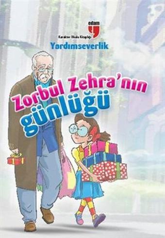 Zorbul Zehra'nın Günlüğü - Yardımseverlik - Ahmet Mercan - Edam Yayınevi