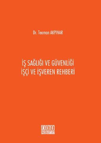 İş Sağlığı ve Güvenliği İşçi ve İşveren Rehberi - Teoman Akpınar - On İki Levha Yayıncılık