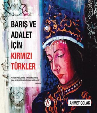 Barış ve Adalet İçin Kırmızı Türkler - Ahmet Çolak - Akademisyen Kitabevi