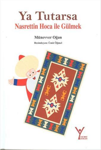 Ya Tutarsa Nasrettin Hoca ile Gülmek - Münevver Oğan - Yeni Umut Yayınları