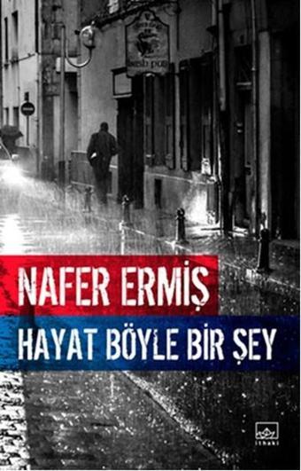 Hayat Böyle Bir Şey - Nafer Ermiş - İthaki Yayınları