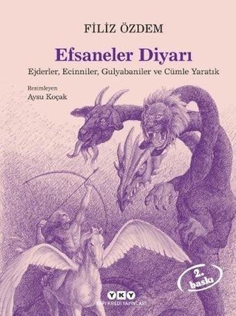 Efsaneler Diyarı-EjderlerEcinnilerGulyabaniler ve Cümle Yaratık - Filiz Özdem - Yapı Kredi Yayınları
