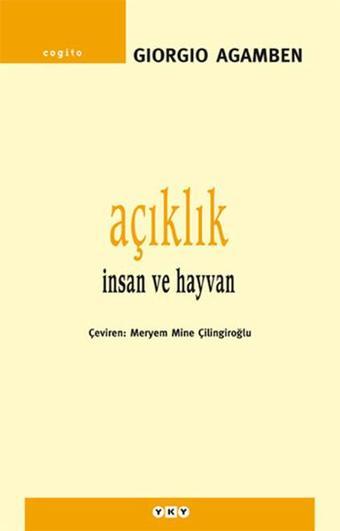 Açıklık-İnsan ve Hayvan - Giorgio Agamben - Yapı Kredi Yayınları