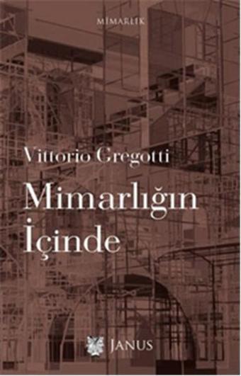 Mimarlığın İçinde - Vittorio Gregotti - Janus Yayıncılık