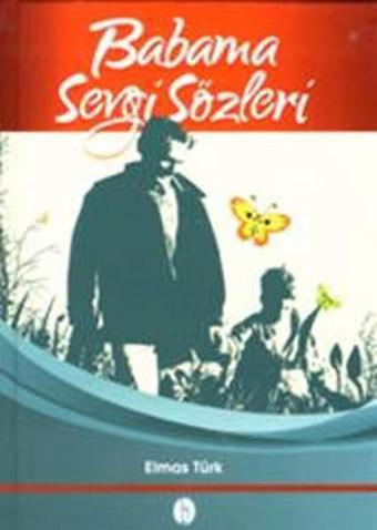 Babama Sevgi Sözleri - Elmas Türk - Seyhan Kitap