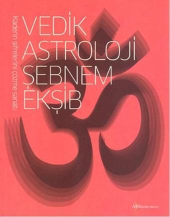 Vedik Astroloji - Şebnem Ekşib - Astroloji Okulu Yayınları