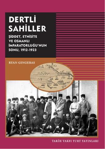 Dertli Sahiller - Ryan Gingeras - Tarih Vakfı Yurt Yayınları