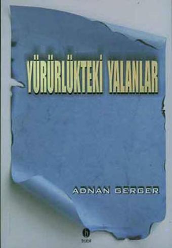 Yürürlükteki Yalanlar - Adnan Gerger - Babil Yayıncılık