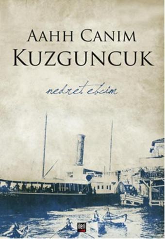 Aahh Canım Kuzguncuk - Nedret Ebcim - İleri Yayınları