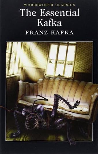 The Essential Kafka: The Castle; The Trial; Metamorphosis and Other Stories - Franz Kafka - Wordsworth