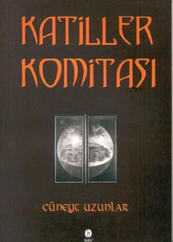 Katiller Komitası - Cüneyt Uzunlar - Babil Yayıncılık