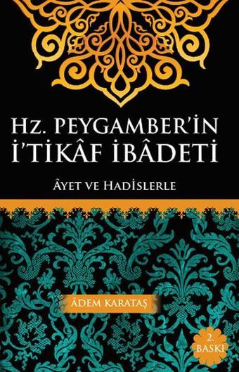 Hz. Peygamberin İtikaf İbadeti - Adem Karataş - Kitapmatik Yayınları