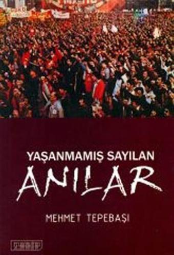 Yaşanmamış Sayılan Anılar - Mehmet Tepebaşı - Seyhan Kitap