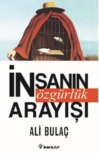 İnsanın Özgürlük Arayışı - Ali Bulaç - İnkılap Kitabevi Yayınevi