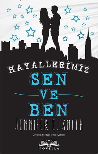 Hayallerimiz Sen ve Ben - Jennifer E. Smith - Novella Yayınları