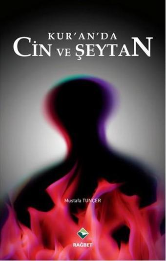 Kur'an'da Cin ve Şeytan - Mustafa Tunçer - Rağbet Yayınları