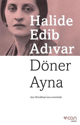 Döner Ayna - Halide Edib Adıvar - Can Yayınları