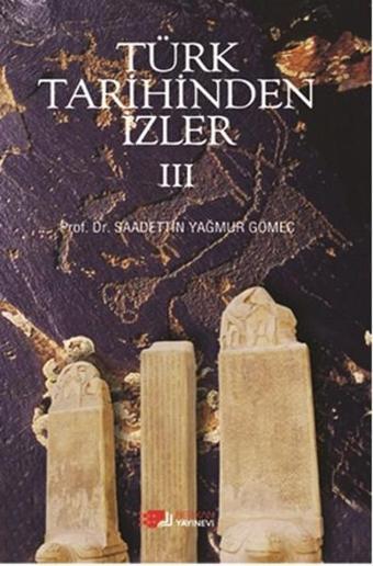 Türk Tarihinden İzler 3 - Saadettin Yağmur Gömeç - Berikan Yayınevi