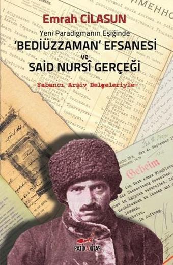 Yeni Paradigmanın Eşiğinde Bediüzzaman Efsanesi ve Said Nursi Gerçeği - Emrah Cilasun - Patika