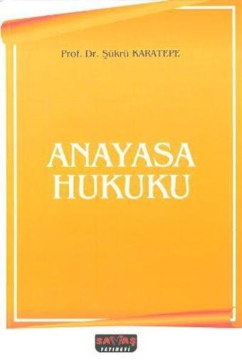 Anayasa Hukuku - Şükrü Karatepe - Savaş Yayınevi