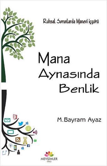 Mana Aynasında Benlik - M. Bayram Ayaz - Mevsimler Kitap
