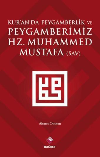 Kur'an'da Peygamberlik ve Peygamberimiz Hz.Muhammed (SAV) - Ahmet Okutan - Rağbet Yayınları